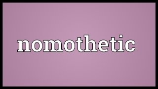 Nomothetic Meaning [upl. by Sheeb]