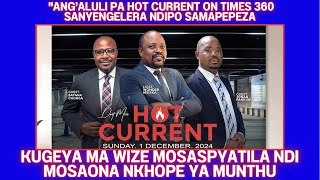 ANGALULI KUGEYA MWANO MOSASPYATIRA  NDIPO SANYENGELERA NDIPO SAMAPEPESA PA TIMES 360 HOT CURRENT [upl. by Edlyn]