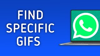 How to Find Specific GIFs in WhatsApp on PC [upl. by Yreffeg725]