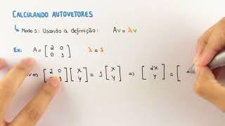 Autovalores Autovetores e Diagonalização  Calculando autovalores e autovetores [upl. by Franz]