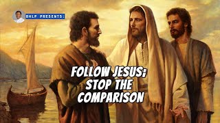 FOLLOW JESUS STOP THE COMPARISON [upl. by Dwinnell]