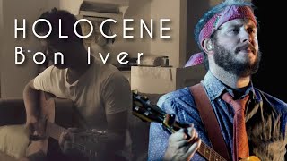 Holocene  Bon Iver Cover [upl. by Yarvis]