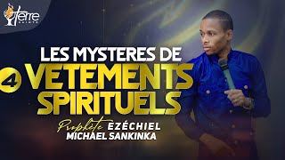 LES MYSTÈRES DES VÊTEMENTS SPIRITUELS Final  Prophète EZÉCHIEL MICHAEL SANKINKA [upl. by Eixor]