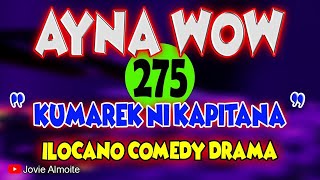 KUMAREK NI KAPITANA  AYNA WOW 275  ILOCANO COMEDY DRAMA  Jovie Almoite [upl. by Bohun]