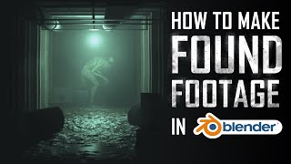 How To Make quotFound Footagequot Using BLENDER Complete Workflow Tutorial [upl. by Eseuqcaj]