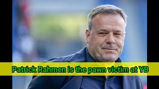 Patrick Rahmen is the pawn victim at YBPatrick Rahmen  Swiss football coachBSC Young BoysFCBasel [upl. by Lemor49]