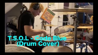 TSOL  Code Blue Drum Cover [upl. by Lilah667]