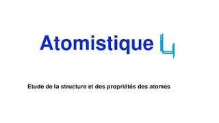 Cours Atomistique Part4 [upl. by Lucilia]