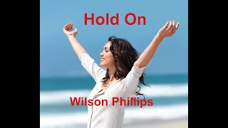 Hold On  Wilson Phillips  with lyrics [upl. by Enileqcaj246]