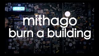 mithago  burn a building [upl. by Liahus]