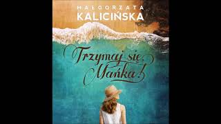 Małgorzata Kalicińska quotTrzymaj się Mańkaquot audiobook Czyta Marta Klubowicz [upl. by Ailee]