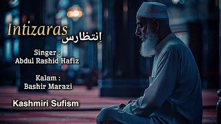 Intizarasاِنتظارس  Kashmiri Sufism  Be Rozith Intizaras  Ab Rashid Hafiz  KalameBashir Marazi [upl. by Warram]