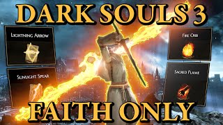 Dark Souls 3 But Im ONLY LEVELING FAITH [upl. by Notsehc]