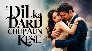 DIL KA DARD CHUPAUN KESE  Heart Touching Lyrics  दिल का दर्द छुपाऊं केसे  viral aisong song [upl. by Nerhtak]