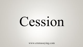 How To Say Cession [upl. by Raeann]