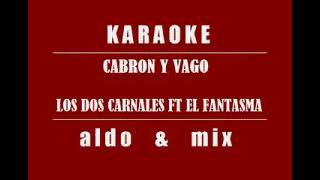 Cabrón y Vago  Los Dos Carnales ft El Fantasma  Karaoke [upl. by Ledarf]