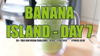 30 Bananen pro Tag und mehr   BANANA ISLAND TAG 7  FITNESSIDDE [upl. by Trini146]