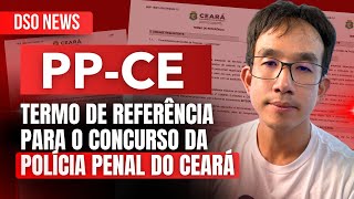 🚨DSO News  Termo de Referência para o concurso da Polícia Penal do Ceará PPCE [upl. by Adnarom74]