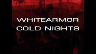 whitearmor  cold nights [upl. by Apurk]