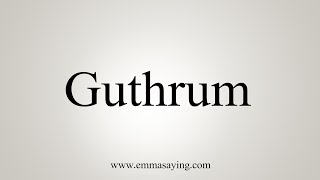 How To Say Guthrum [upl. by Simonne821]