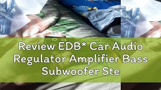 Review EDB Car Audio Regulator Amplifier Bass Subwoofer Stereo Equalizer Controller 4 RCA [upl. by Nil]