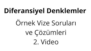 Diferansiyel Denklemler  Örnek Vize Soruları ve Çözümleri 2 Video [upl. by Anauqat947]