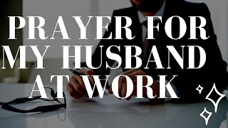 Helpful Prayer for My Husband at Work [upl. by Rimidalg]