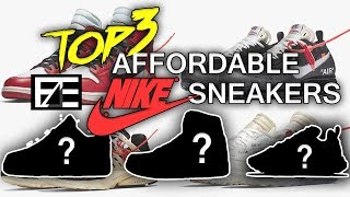 TOP 3 AFFORDABLE NIKE SNEAKERS [upl. by Omrellig]