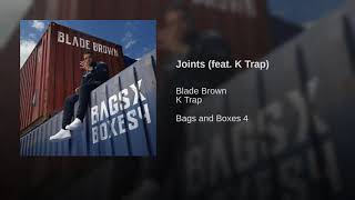 Blade Brown ft K Trap  Joints [upl. by Lerret]