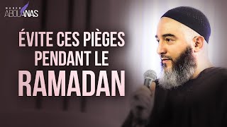 ÉVITE CES PIÈGES PENDANT LE RAMADAN  NADER ABOU ANAS [upl. by Lehcin]