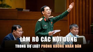 Bộ trưởng Quốc phòng làm rõ các nội dung trong dự luật Phòng không nhân dân [upl. by Rudelson]