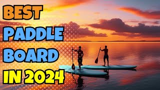 Unveiling the Best Inflatable Paddle Boards 2024 🌊 [upl. by Salamone]