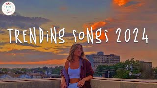 Trending songs 2024 🍦 Tiktok viral songs  Songs to add your playlist [upl. by Garry]