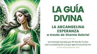 LA GUÍA DIVINA  La arcangelina Esperanza a través de Shanta Gabriel [upl. by Harneen]