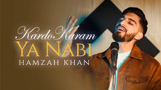 Kardo Karam Ya Nabi  Hamzah Khan  Official Video 2022 [upl. by Karola625]