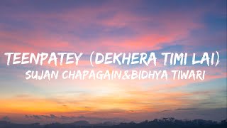 Sujan Chapagain amp Bidhya Tiwari  Teenpatey Dekhera Timilai lyrics [upl. by Talbott]