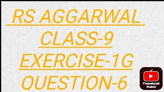 RS AGGARWAL CLASS9 EXERCISE1G QUESTION6 [upl. by Hirsh]