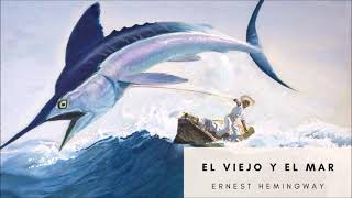 EL VIEJO Y EL MAR  ERNEST HEMINGWAY  Audiolibro completo VOZ HUMANA [upl. by Yenatirb]