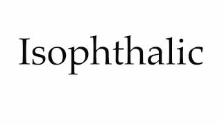 How to Pronounce Isophthalic [upl. by Obellia]