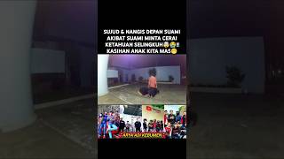 SUJUD amp NANGIS DEPAN SUAMI AKIBAT SUAMI MINTA CERAI KETAHUAN SELINGKUH🤯😭 KASIHAN ANAK feedshorts [upl. by Einahpets]