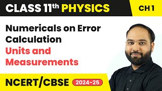 Numericals on Error Calculation  Units and Measurements  Class 11 Physics Chapter 1  CBSE 202425 [upl. by Keelin]