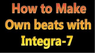 How to make musichow to make own beats with Integra7  1 [upl. by Keare]