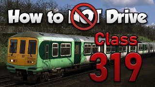 How to NOT Drive The Class 319 [upl. by Enelehcim]