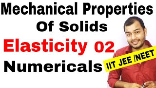 MECHANICAL PROPERTIES OF SOLIDS 02  Elasticity  Numericals on Stress Strain IIT JEE MAINS NEET [upl. by Garvey741]