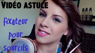 Vidéo astuce  Fixer ses sourcils [upl. by Javed]