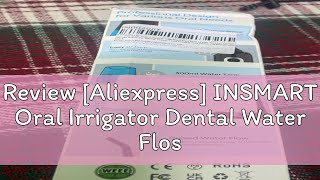 Review Aliexpress INSMART Oral Irrigator Dental Water Flosser Teeth Whitening Waterproof Portable [upl. by Rori]