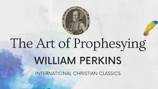 The Art of Prophesying Preaching By William Perkins Audiobook  International Christian Classics [upl. by Abner8]