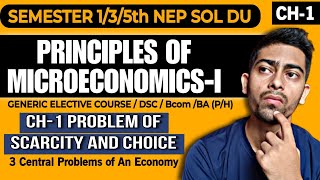 CH1 Problem of Scarcity and Choice PRINCIPLES OF MICROECONOMICSI BcomBAPHGEDSCSOL DU NEP [upl. by Bettye]