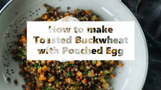 How to make Toasted Buckwheat with Poached Egg [upl. by Anahsek]