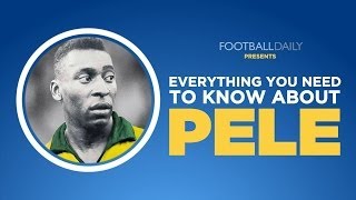 Everything You Need To Know About Pelé [upl. by Wsan]